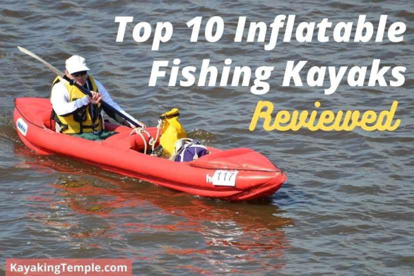 10 Best Inflatable Fishing Kayaks Reviewed In 2024 - Kayaking Temple